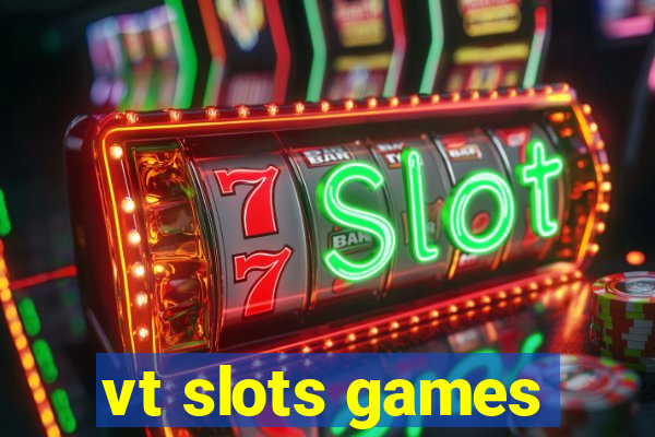 vt slots games